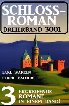 ebook: Schlossroman Dreierband 3001 - 3 ergreifende Romane in einem Band!