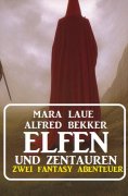 ebook: Elfen und Zentauren: Zwei Fantasy Abenteuer