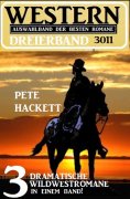 eBook: Western Dreierband 3011 - 3 dramatische Wildwestromane in einem Band
