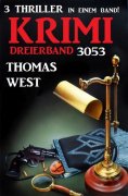 eBook: Krimi Dreierband 3053  - 3 Thriller in einem Band!