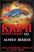 eBook: Krimi Doppelband 132 - Zwei spannende Thriller in einem Band!
