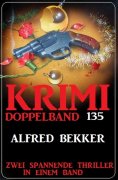 eBook: Krimi Doppelband 135 - Zwei spannende Thriller in einem Band