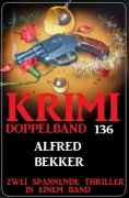 eBook: Krimi Doppelband 136 - Zwei spannende Thriller in einem Band