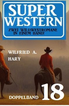 eBook: Super Western Doppelband 18 - Zwei Wildwestromane in einem Band