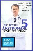 eBook: Die besten 5 Arztromane November 2022: Arztroman Sammelband