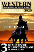 eBook: Western Dreierband 3020 - 3 dramatische Wildwestromane in einem Band