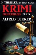 ebook: Krimi Dreierband 3067 - 3 Thriller in einem Band!