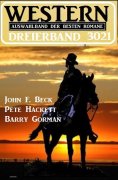 eBook: Western Dreierband 3021 - 3 dramatische Wildwestromane in einem Band