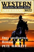eBook: Western Dreierband 3022 - Drei großartige Romane von Pete Hackett