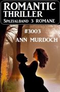 ebook: Romantic Thriller Spezialband 3003 - 3 Romane