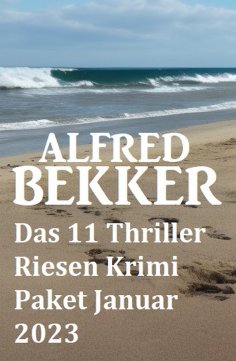 eBook: Das 11 Thriller Riesen Krimi Paket Januar 2023