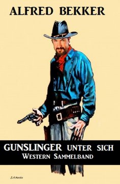 eBook: Gunslinger unter sich: Western Sammelband