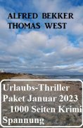 eBook: Mörderisches Urlaubs-Thriller Paket Januar 2023 – 1000 Seiten Krimi Spannung
