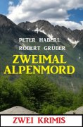 eBook: Zweimal Alpenmord: Zwei Krimis