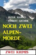 eBook: Noch zwei Alpenmorde: Zwei Krimis