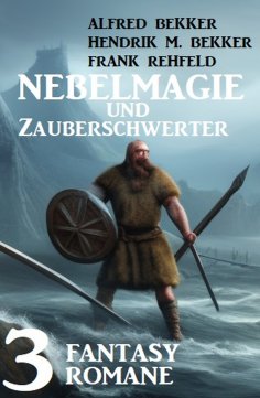 ebook: Nebelmagie und Zauberschwerter: 3 Fantasy Romane
