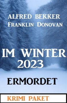 ebook: Im Winter 2023 ermordet: Krimi Paket