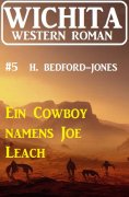 ebook: Ein Cowboy namens Joe Leach: Wichita Western Roman 5