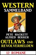 ebook: Outlaws und Revolverhelden: 12 Western
