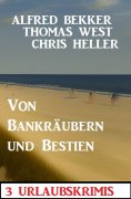 ebook: Von Bankräubern und Bestien: 3 Urlaubskrimis