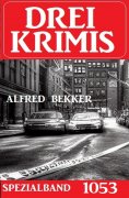 eBook: Drei Krimis Spezialband 1053