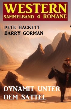 eBook: Dynamit unter dem Sattel: Western Sammelband 4 Romane