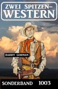 eBook: Zwei Spitzen-Western Sonderband 1003