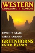 eBook: Greenhorns unter Hyänen: Western Sammelband 4 Romane