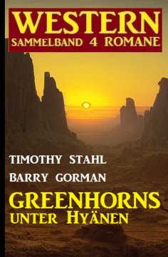 eBook: Greenhorns unter Hyänen: Western Sammelband 4 Romane
