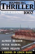 eBook: Hamburg Thriller Dreierband 1002 - 3 Krimis in einem Band!