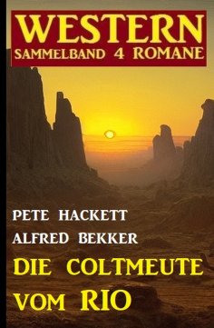 eBook: Die Coltmeute vom Rio: Western Sammelband 4 Romane