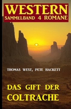 eBook: Das Gift der Coltrache: Western Sammelband 4 Romane