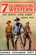 ebook: 7 Glorreiche Western Extra Sommerband 2023
