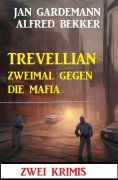 ebook: Trevellian zweimal gegen die Mafia: Zwei Krimis