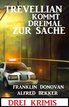 eBook: Trevellian kommt dreimal zur Sache: Drei Krimis