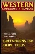 eBook: Greenhorns und heiße Colts: Western Sammelband 4 Romane