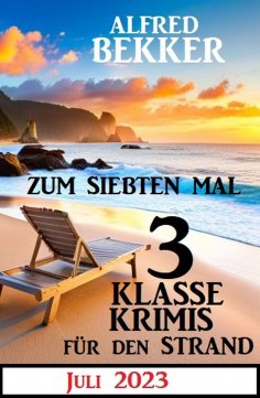 ebook: Zum siebten Mal 3 klasse Krimis für den Strand Juli 2023