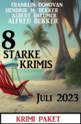 ebook: 8 Starke Krimis Juli 2023: Krimi Paket