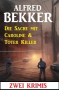 ebook: Die Sache mit Caroline & Toter Killer: Zwei Krimis