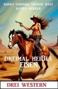 ebook: Dreimal heißes Eisen: Drei Western