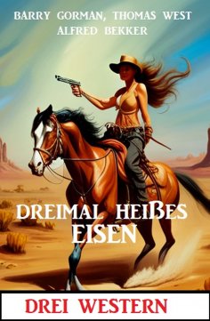 eBook: Dreimal heißes Eisen: Drei Western