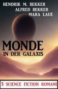 ebook: Monde in der Galaxis: 3 Science Fiction Romane