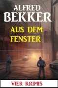 ebook: Aus dem Fenster: 4 Krimis