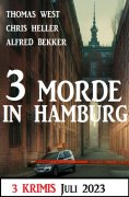 ebook: 3 Morde in Hamburg Juli 2023: 3 Krimis
