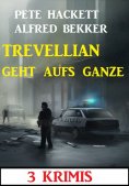 eBook: Trevellian geht aufs Ganze: 3 Krimis