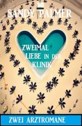 ebook: Zweimal Liebe in der Klinik: Zwei Arztromane