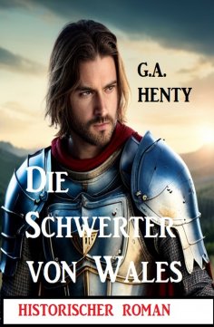 eBook: Die Schwerter von Wales: Historischer Roman