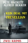 eBook: Kein Deal mit Trevellian: Zwei Krimis