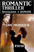 ebook: Romantic Thriller Spezialband 3038 - 3 Romane