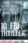 eBook: 10 FBI Thriller August 2023: Krimi Paket